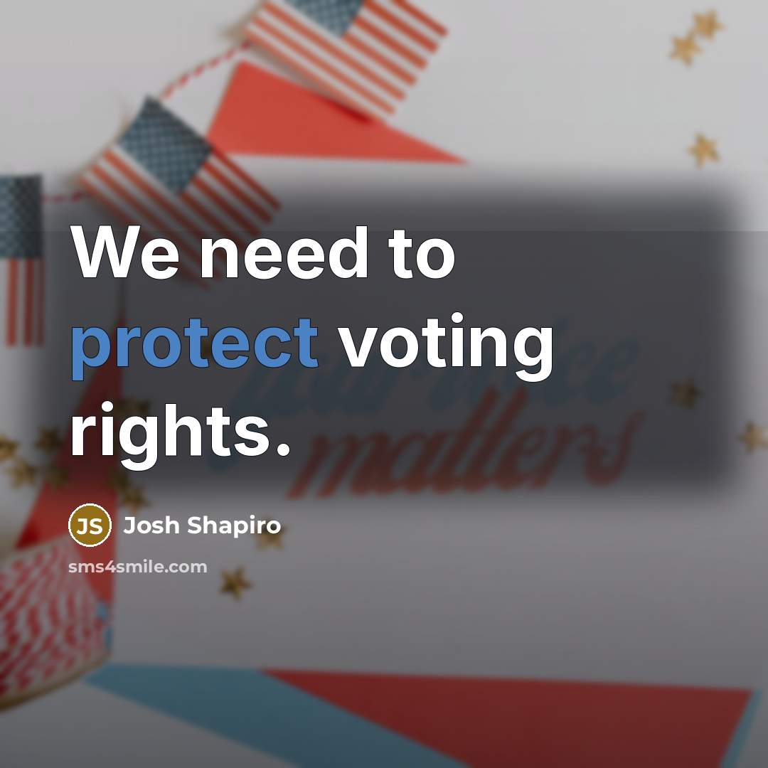 “We need to protect voting rights.…” quote by Josh Shapiro