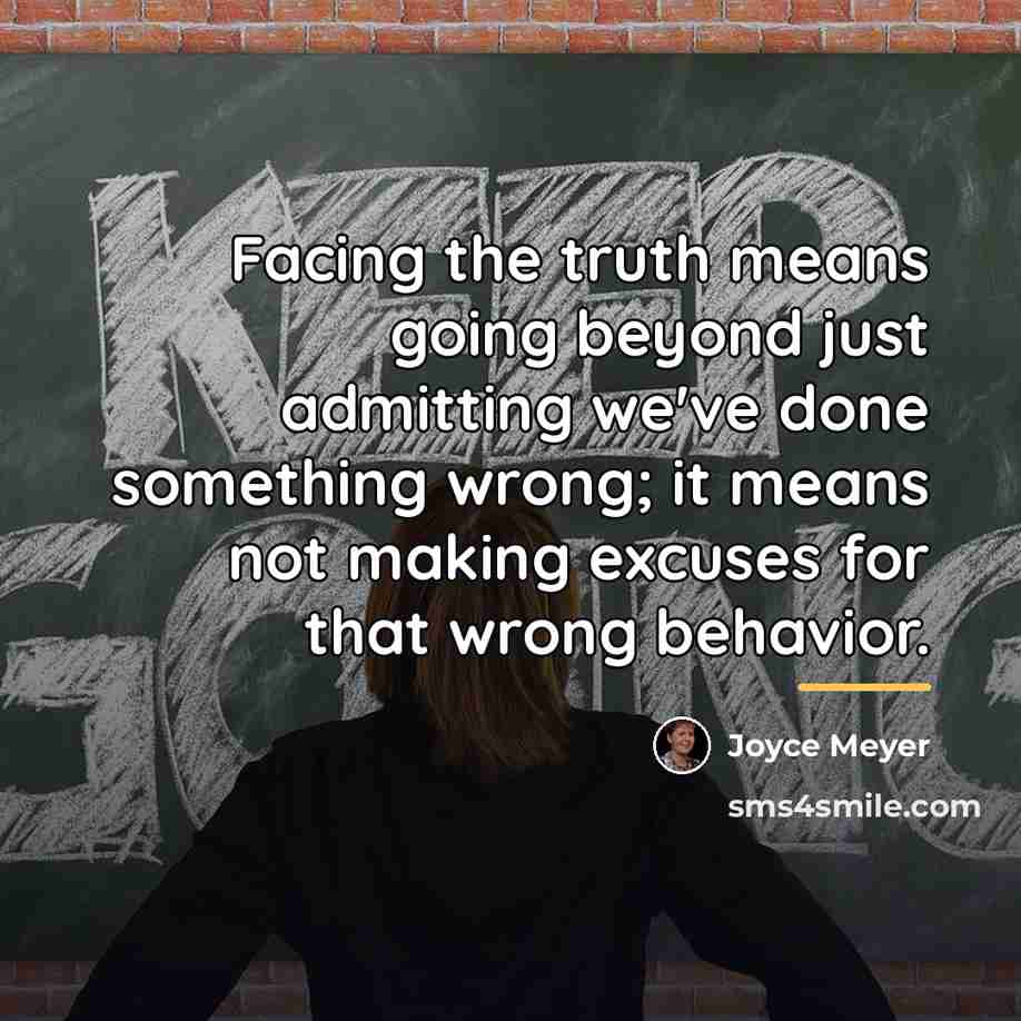 “Facing the truth means going beyond just admitting we've done…” quote by Joyce Meyer