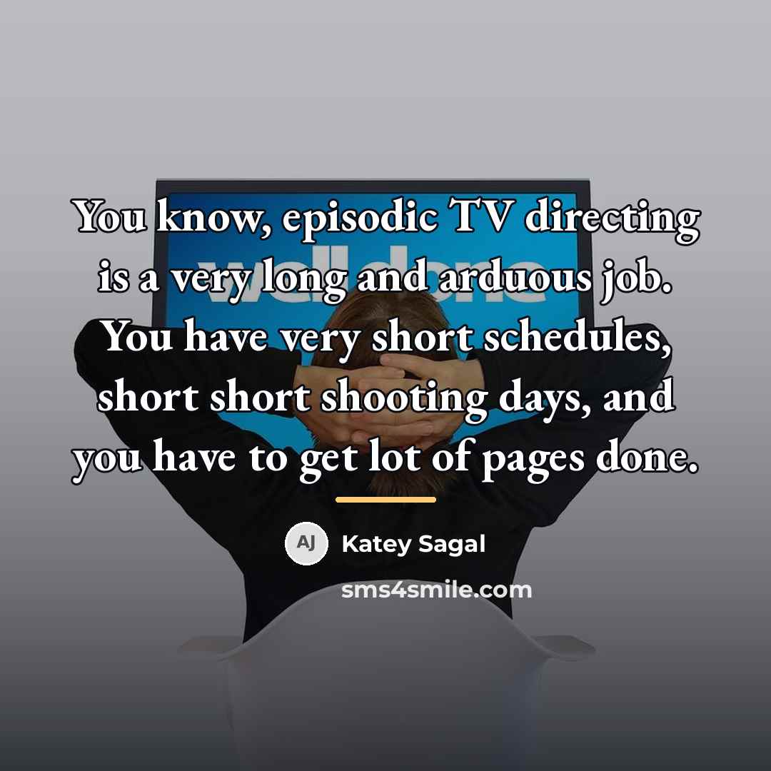 “You know, episodic TV directing is a very long and…” quote by Katey Sagal