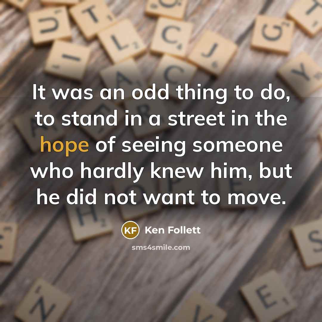 “It was an odd thing to do, to stand in…” quote by Ken Follett