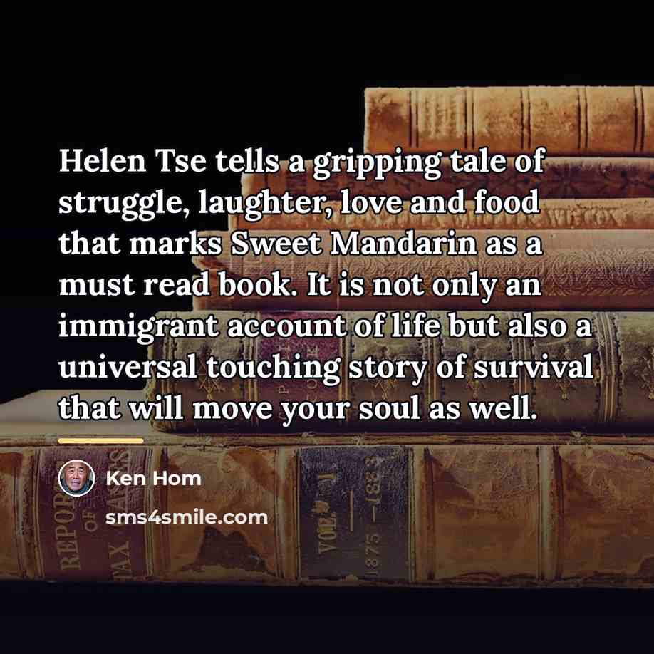“Helen Tse tells a gripping tale of struggle, laughter, love…” quote by Ken Hom