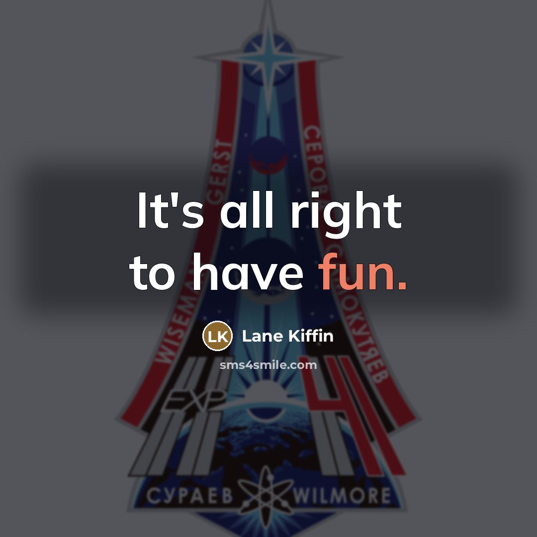 “It's all right to have fun.…” quote by Lane Kiffin