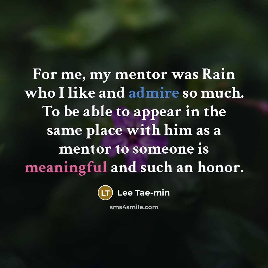 “For me, my mentor was Rain who I like and…” quote by Lee Tae-min