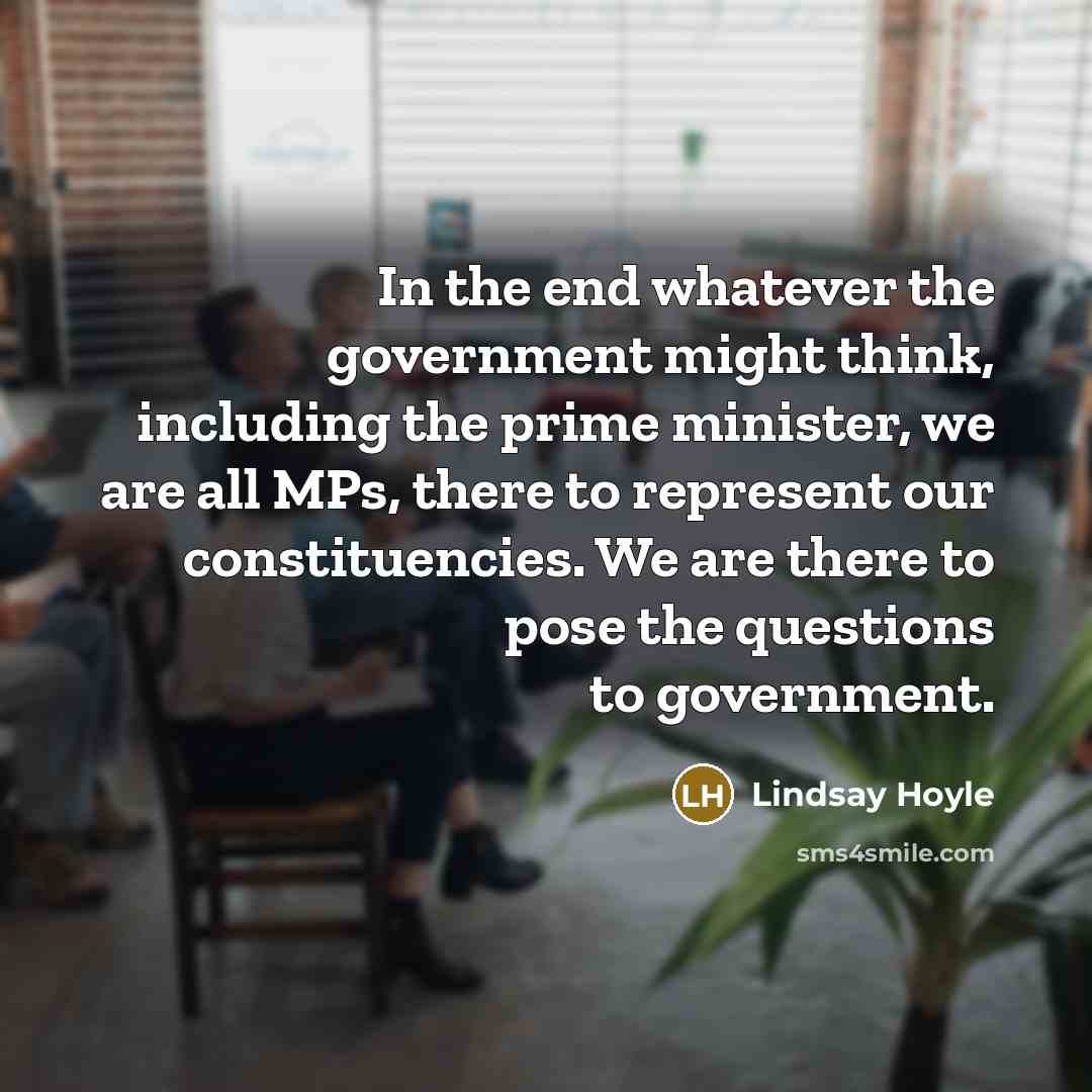 “In the end whatever the government might think, including the…” quote by Lindsay Hoyle