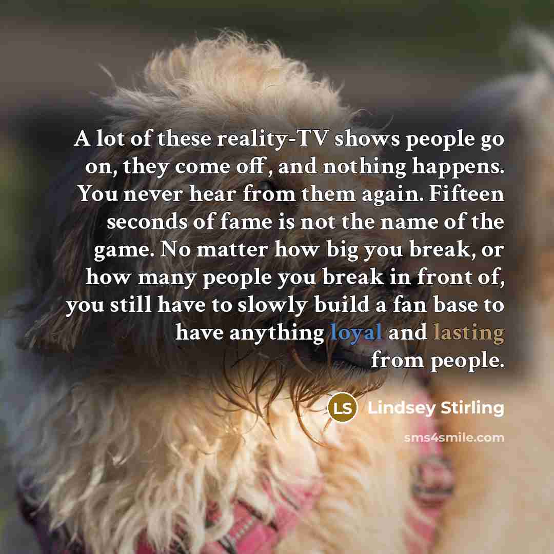 “A lot of these reality-TV shows people go on, they…” quote by Lindsey Stirling