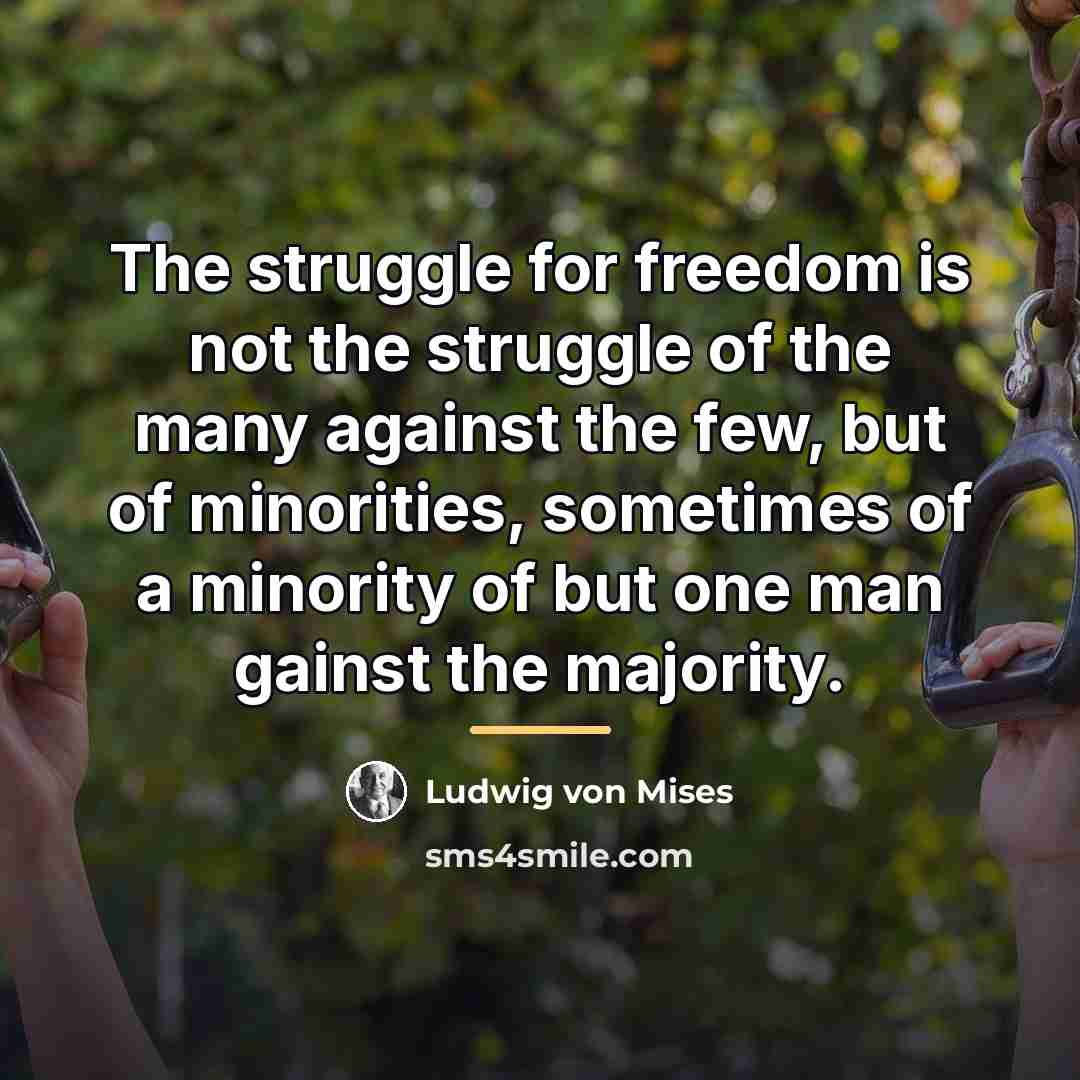 “The struggle for freedom is not the struggle of the…” quote by Ludwig von Mises