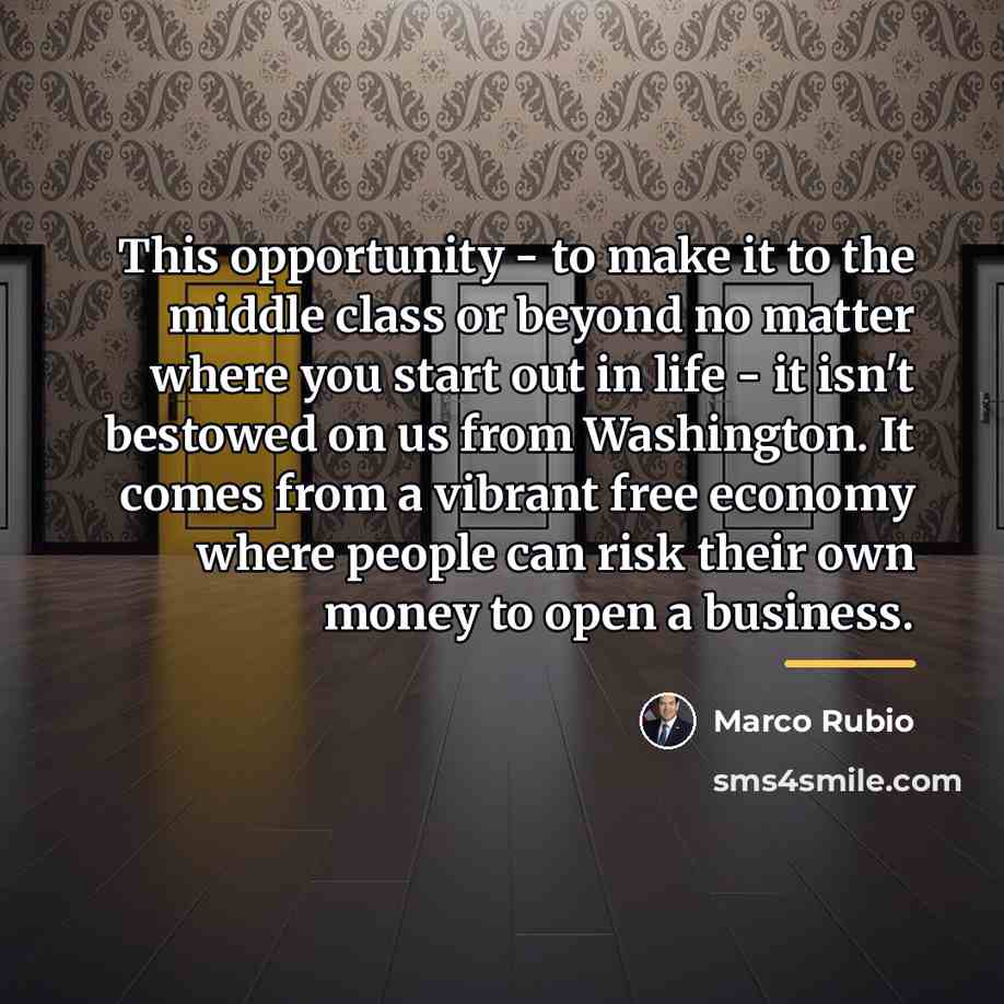 “This opportunity - to make it to the middle class…” quote by Marco Rubio