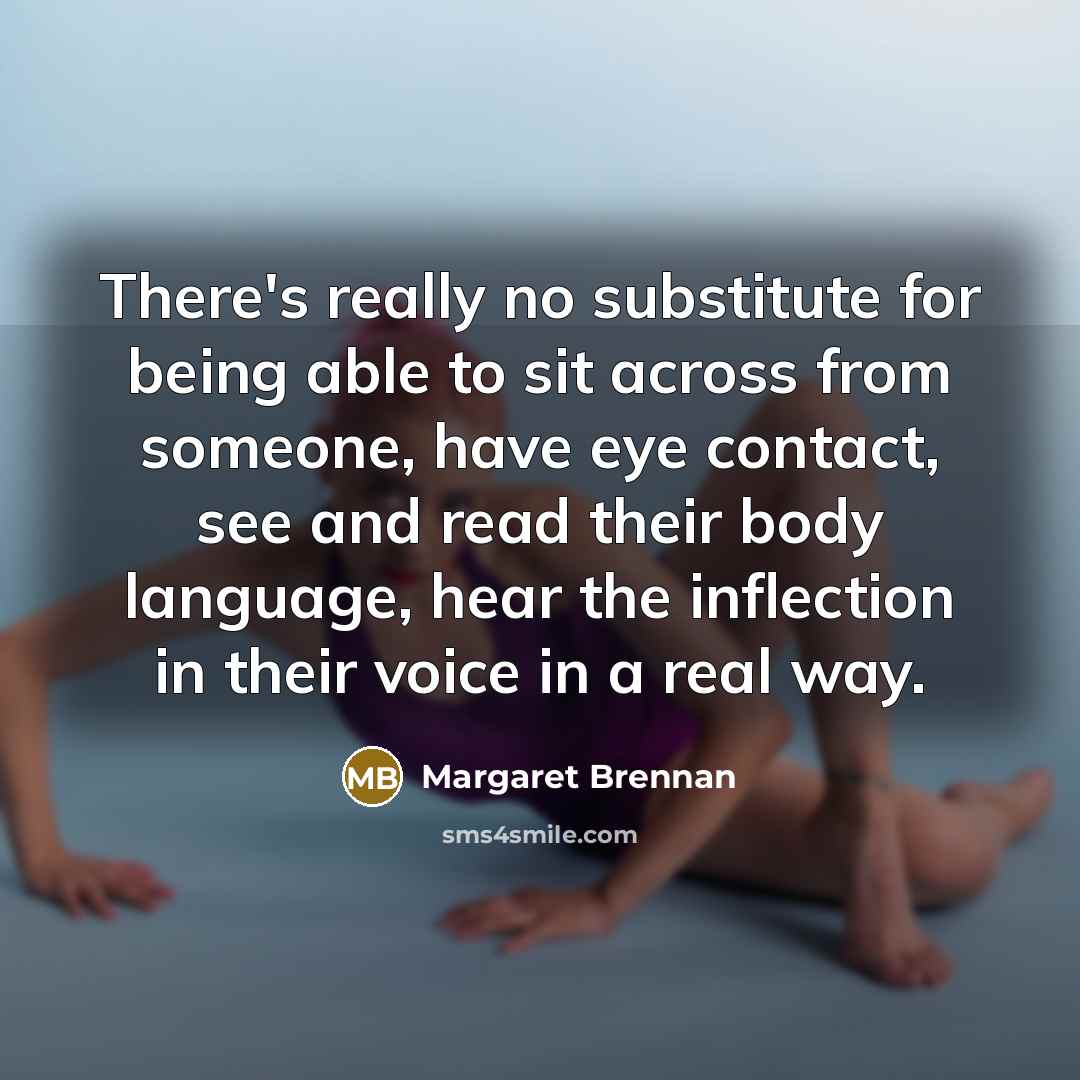 “There's really no substitute for being able to sit across…” quote by Margaret Brennan