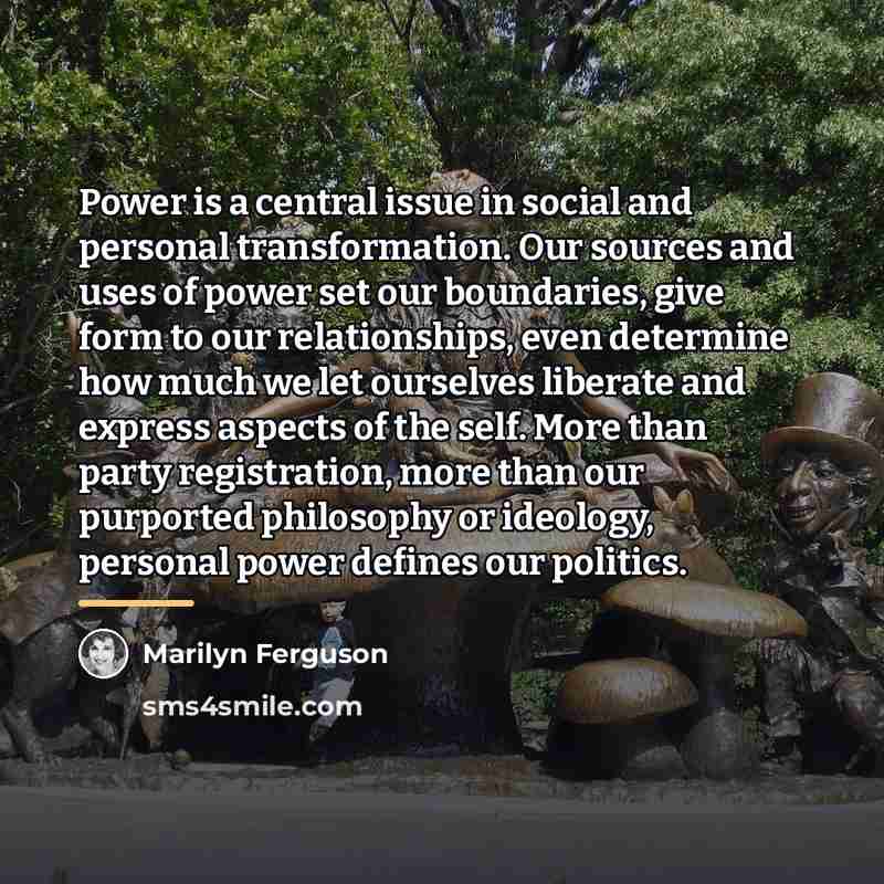 “Power is a central issue in social and personal transformation.…” quote by Marilyn Ferguson