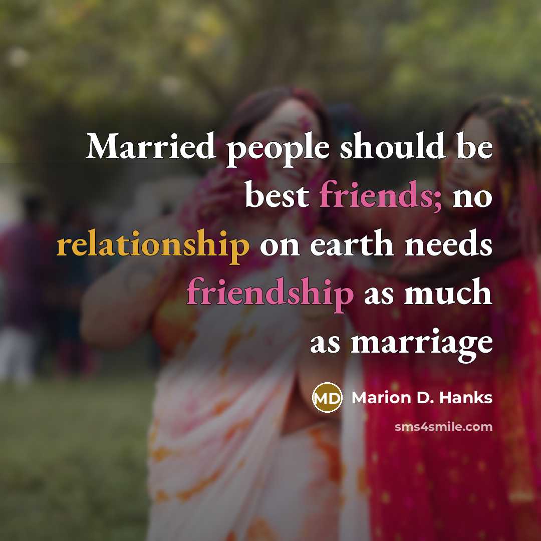 “Married people should be best friends; no relationship on earth…” quote by Marion D. Hanks
