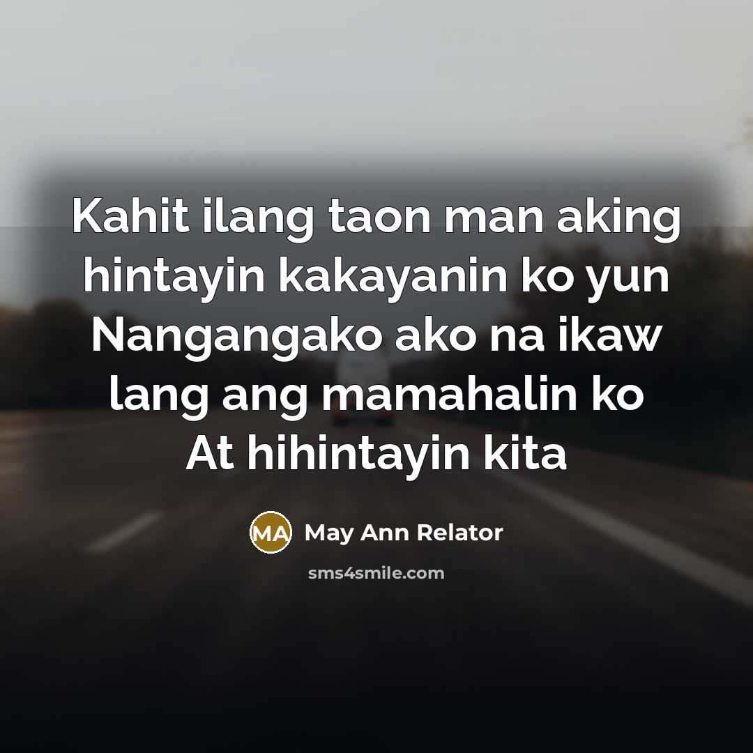 “Kahit ilang taon man aking hintayin kakayanin ko yun Nangangako…” quote by May Ann Relator