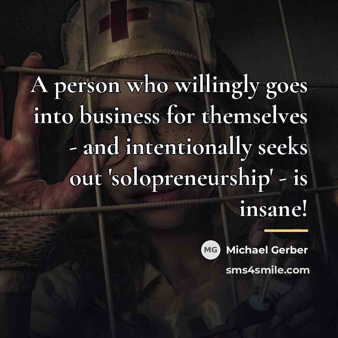“A person who willingly goes into business for themselves -…” quote by Michael Gerber