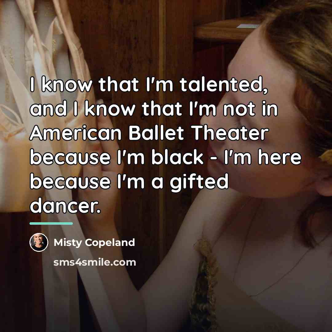“I know that I'm talented, and I know that I'm…” quote by Misty Copeland