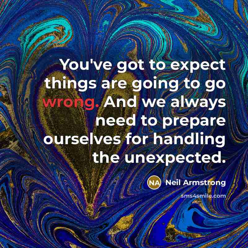 “You've got to expect things are going to go wrong.…” quote by Neil Armstrong