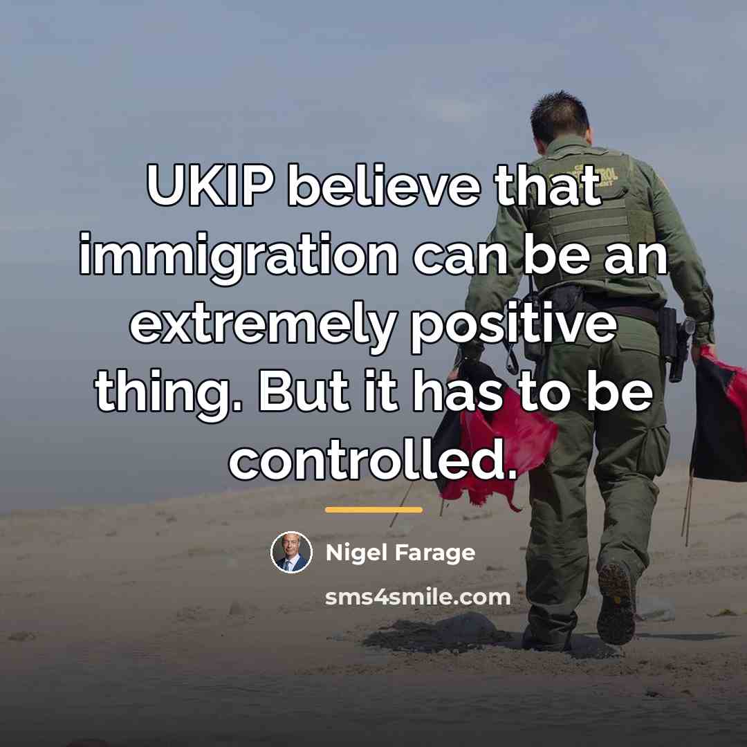“UKIP believe that immigration can be an extremely positive thing.…” quote by Nigel Farage