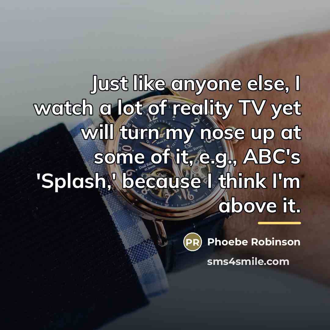 “Just like anyone else, I watch a lot of reality…” quote by Phoebe Robinson