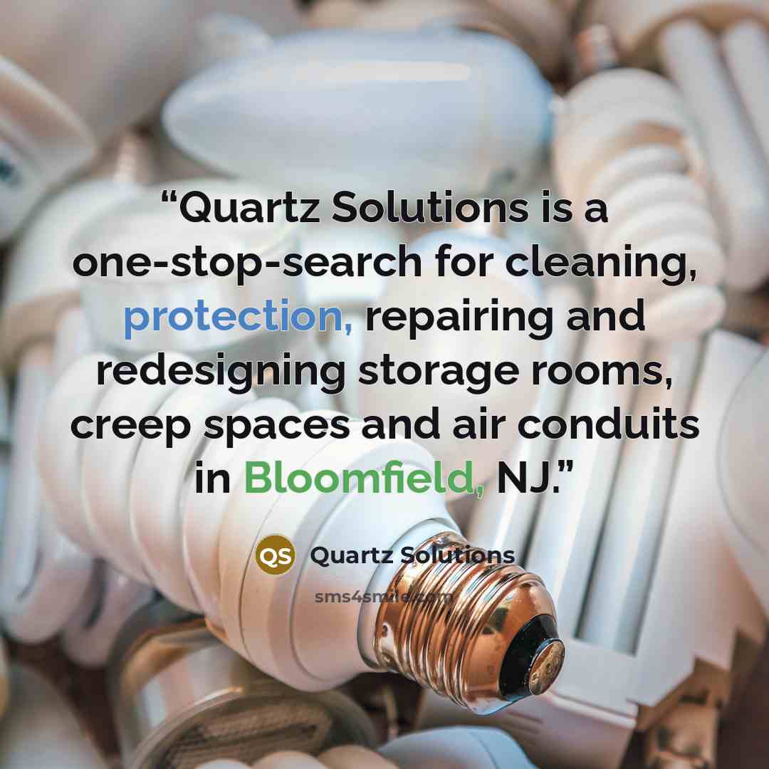 “Quartz Solutions is a one-stop-search for cleaning, protection, repairing and redesigning storage rooms, creep spaces and air conduits in Bloomfield, NJ.” quote by Quartz Solutions