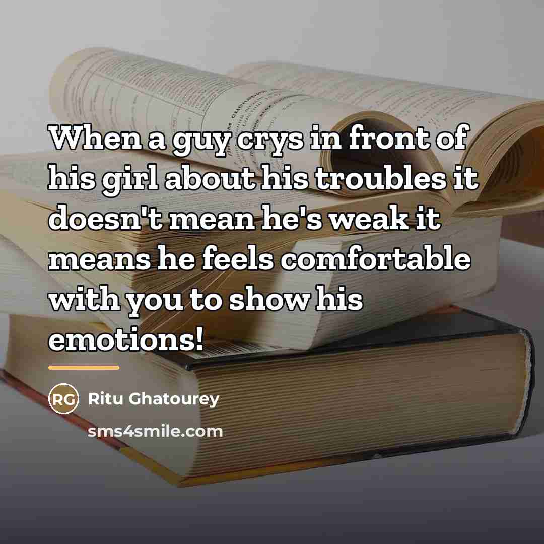 “When a guy crys in front of his girl about…” quote by Ritu Ghatourey