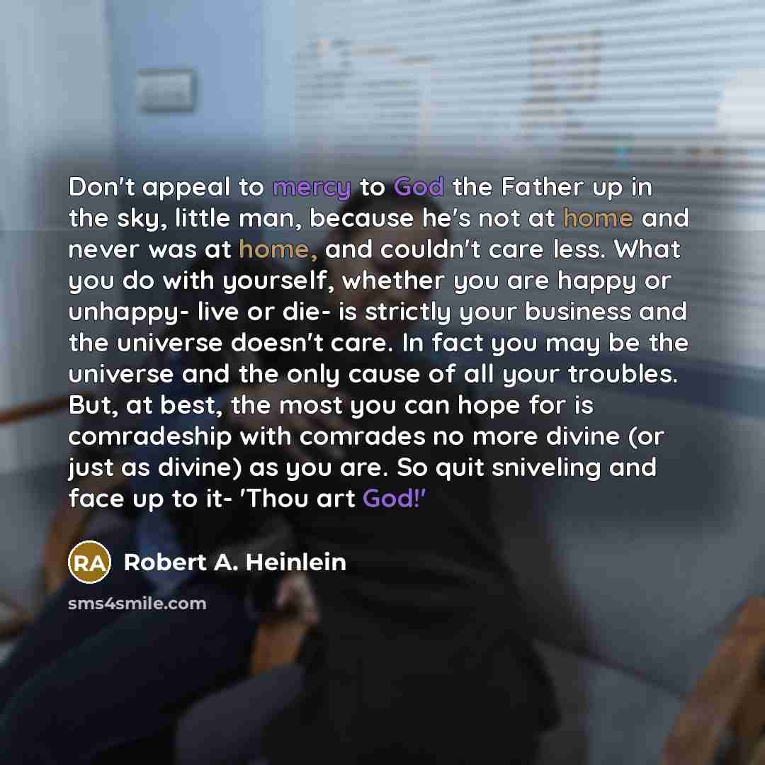 “Don't appeal to mercy to God the Father up in…” quote by Robert A. Heinlein