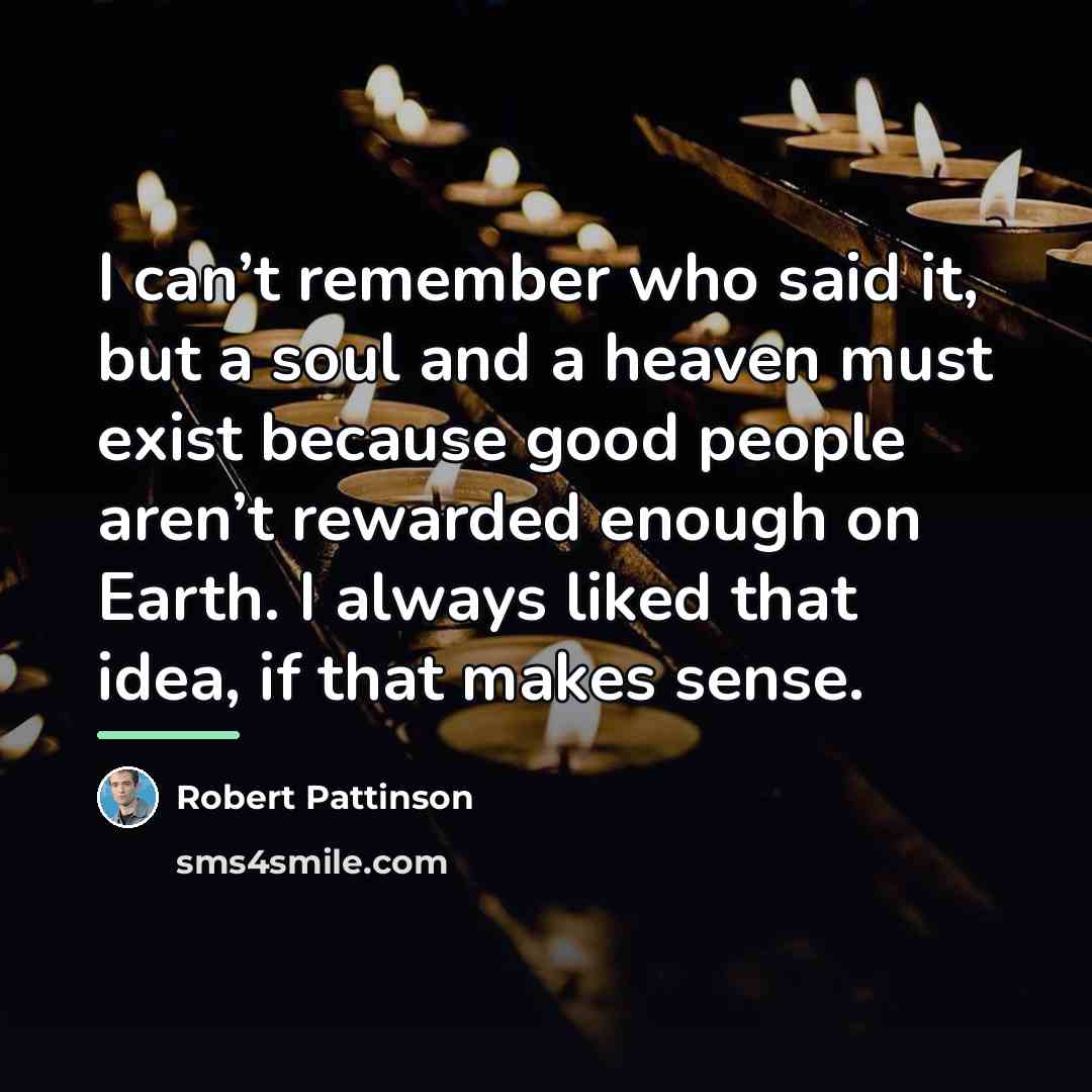 “I can’t remember who said it, but a soul and…” quote by Robert Pattinson