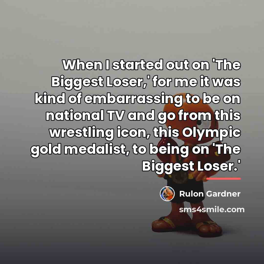 “When I started out on 'The Biggest Loser,' for me…” quote by Rulon Gardner