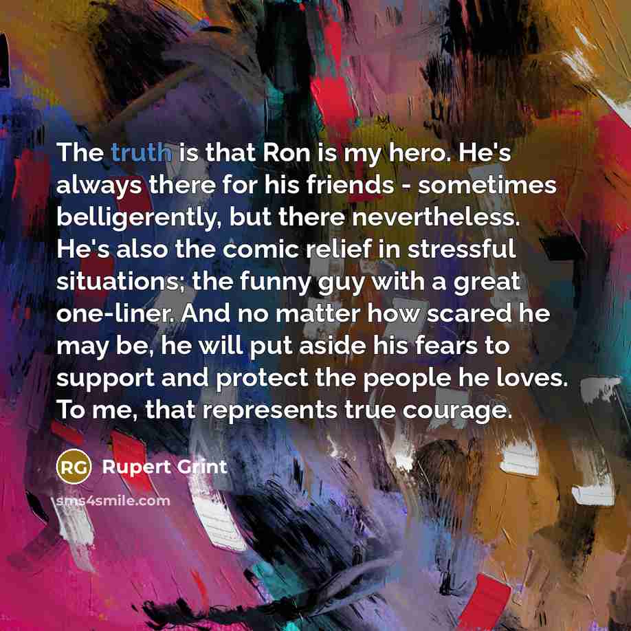 “The truth is that Ron is my hero. He's always…” quote by Rupert Grint