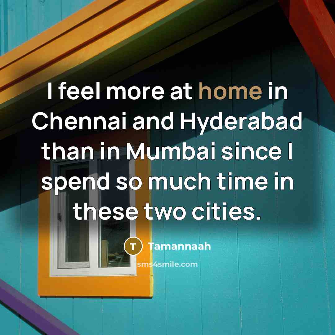 “I feel more at home in Chennai and Hyderabad than…” quote by Tamannaah