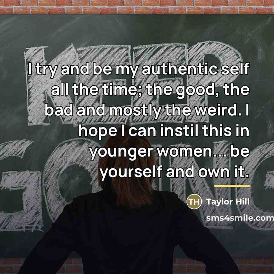 “I try and be my authentic self all the time;…” quote by Taylor Hill