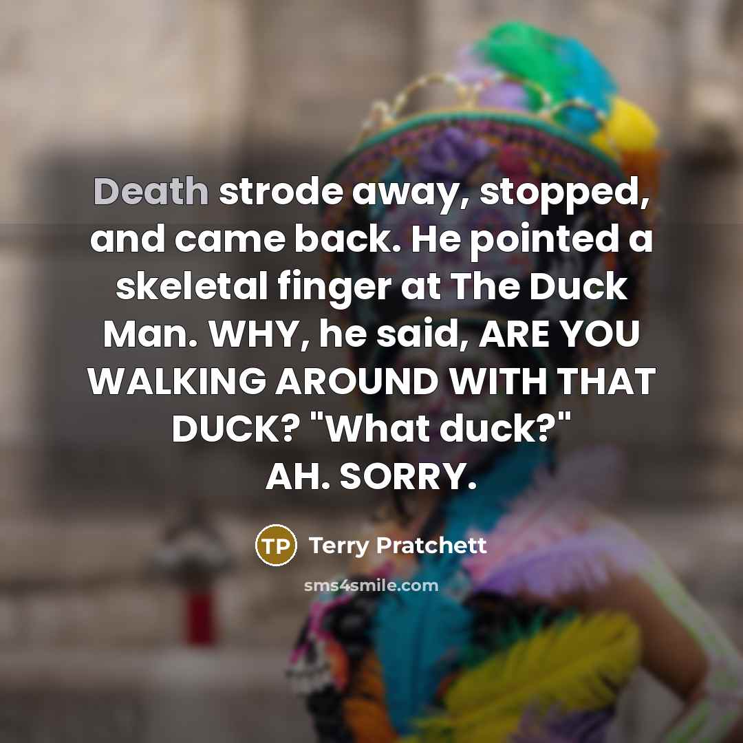 “Death strode away, stopped, and came back. He pointed a…” quote by Terry Pratchett