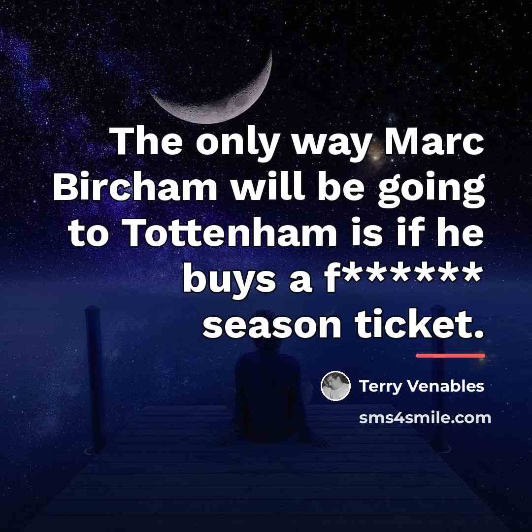 “The only way Marc Bircham will be going to Tottenham…” quote by Terry Venables