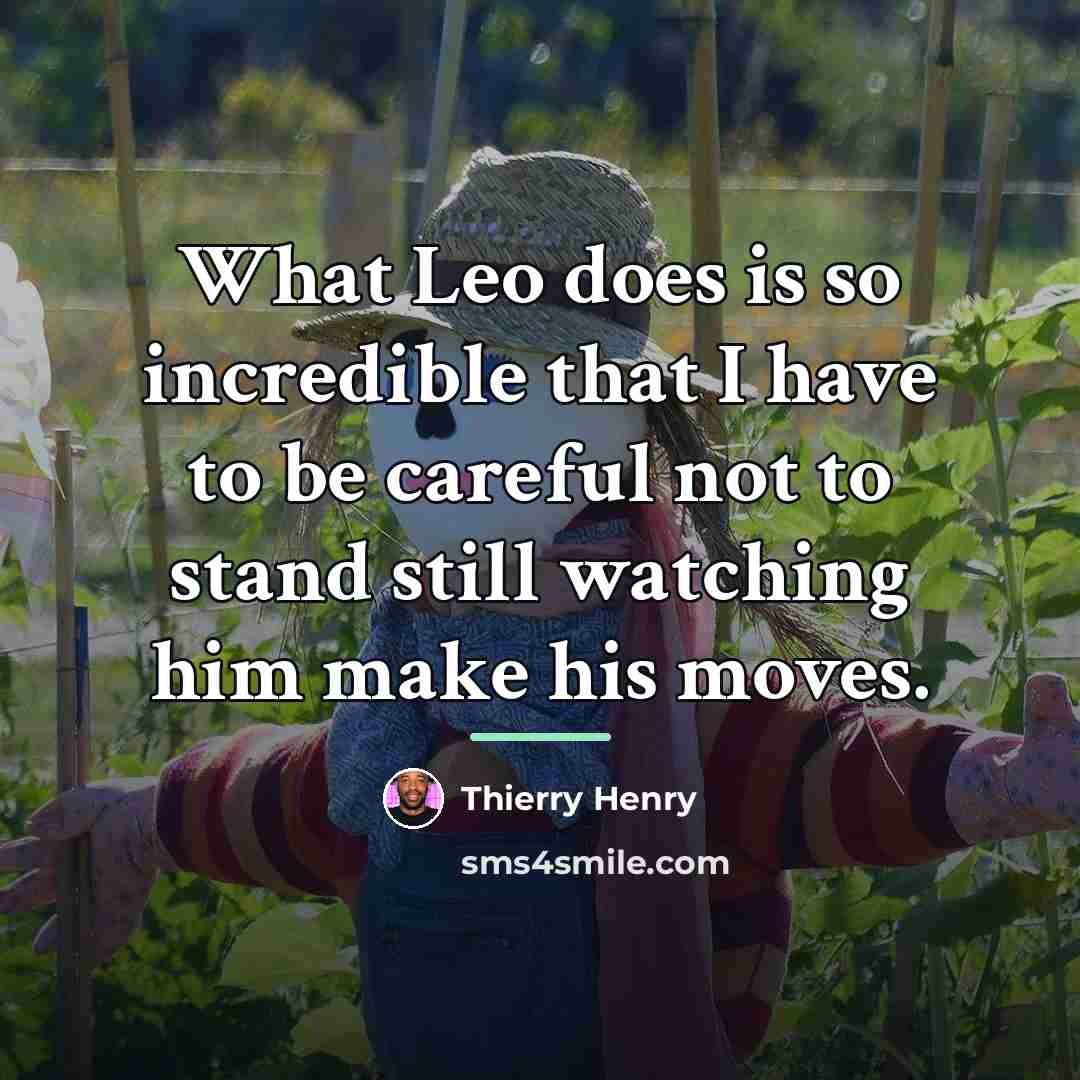 “What Leo does is so incredible that I have to…” quote by Thierry Henry