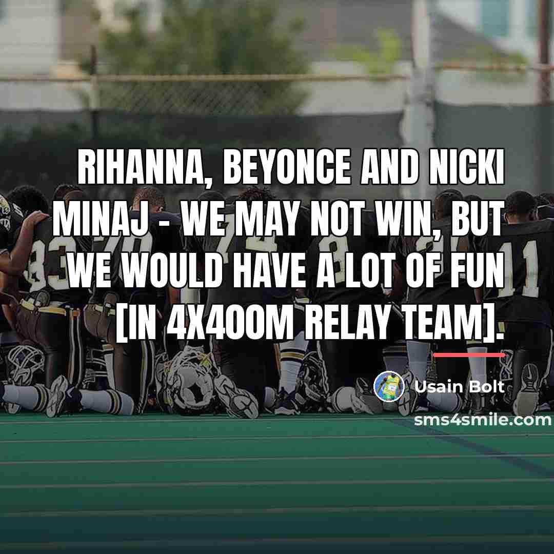 “Rihanna, Beyonce and Nicki Minaj - we may not win,…” quote by Usain Bolt