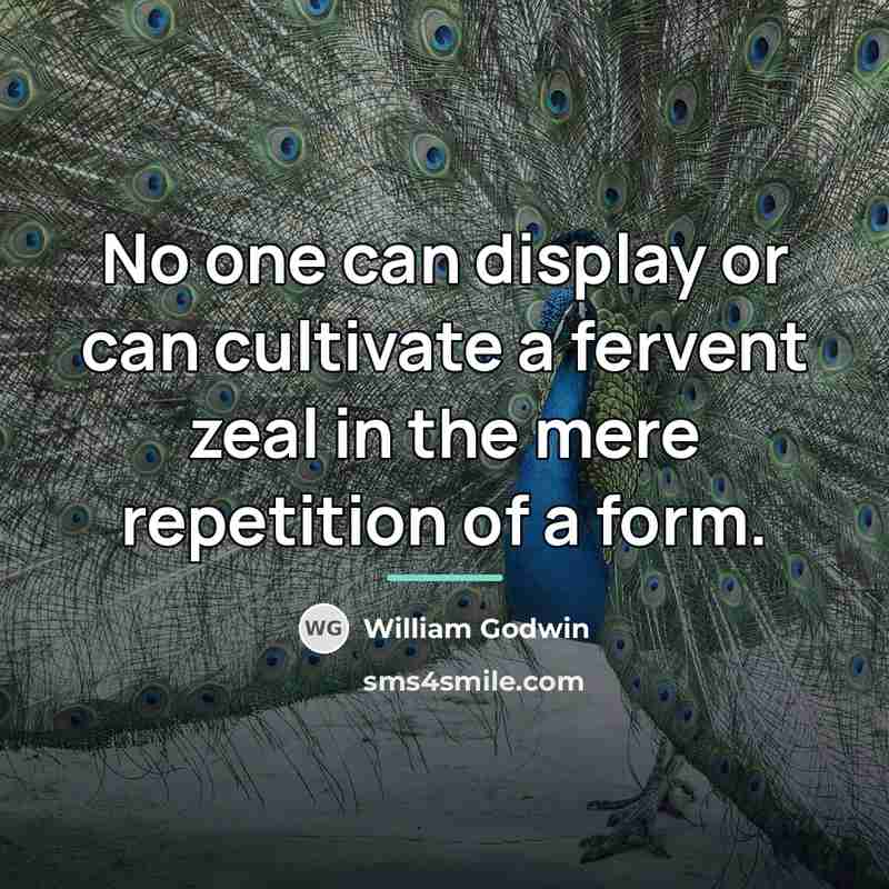 “No one can display or can cultivate a fervent zeal…” quote by William Godwin