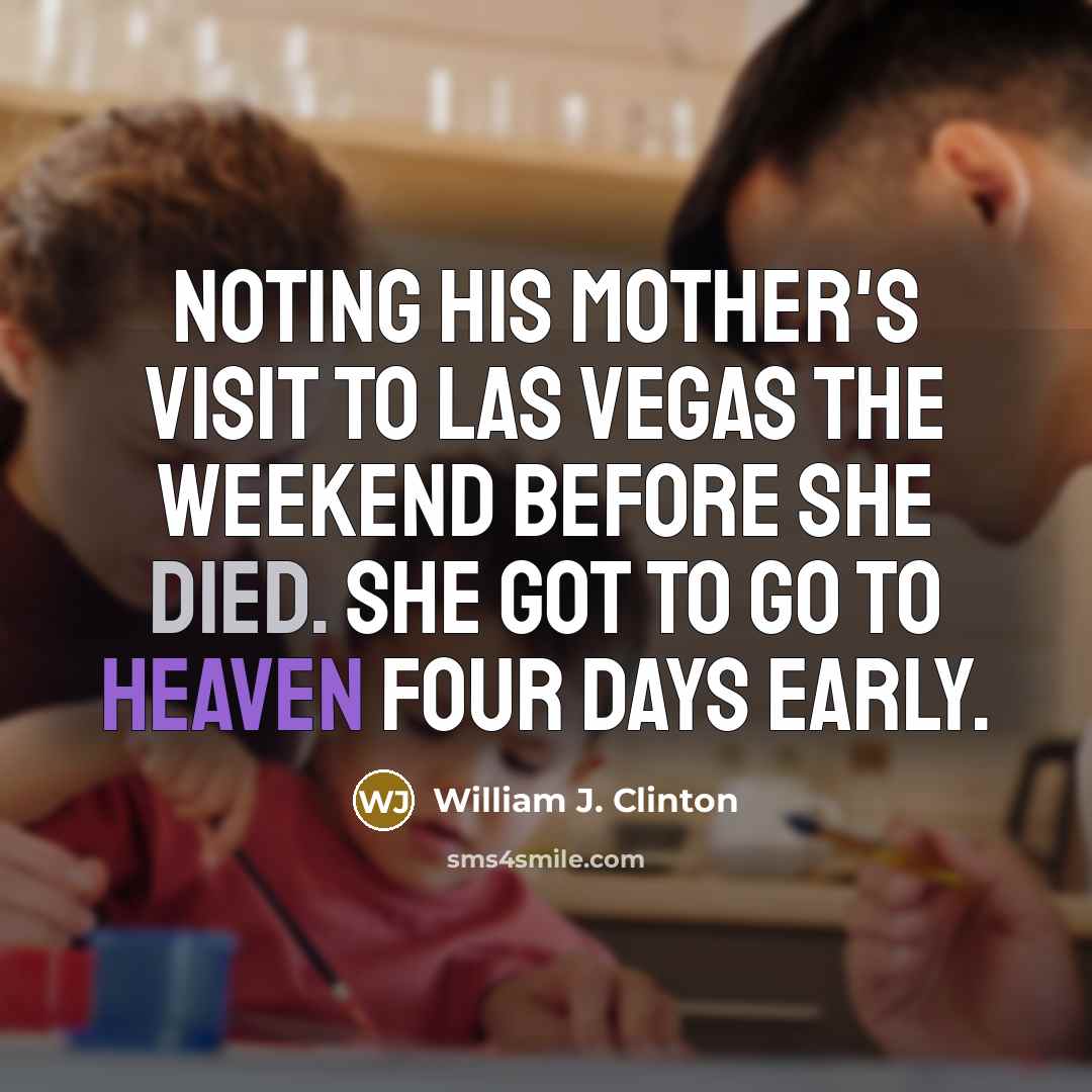 “Noting his mother's visit to Las Vegas the weekend before…” quote by William J. Clinton