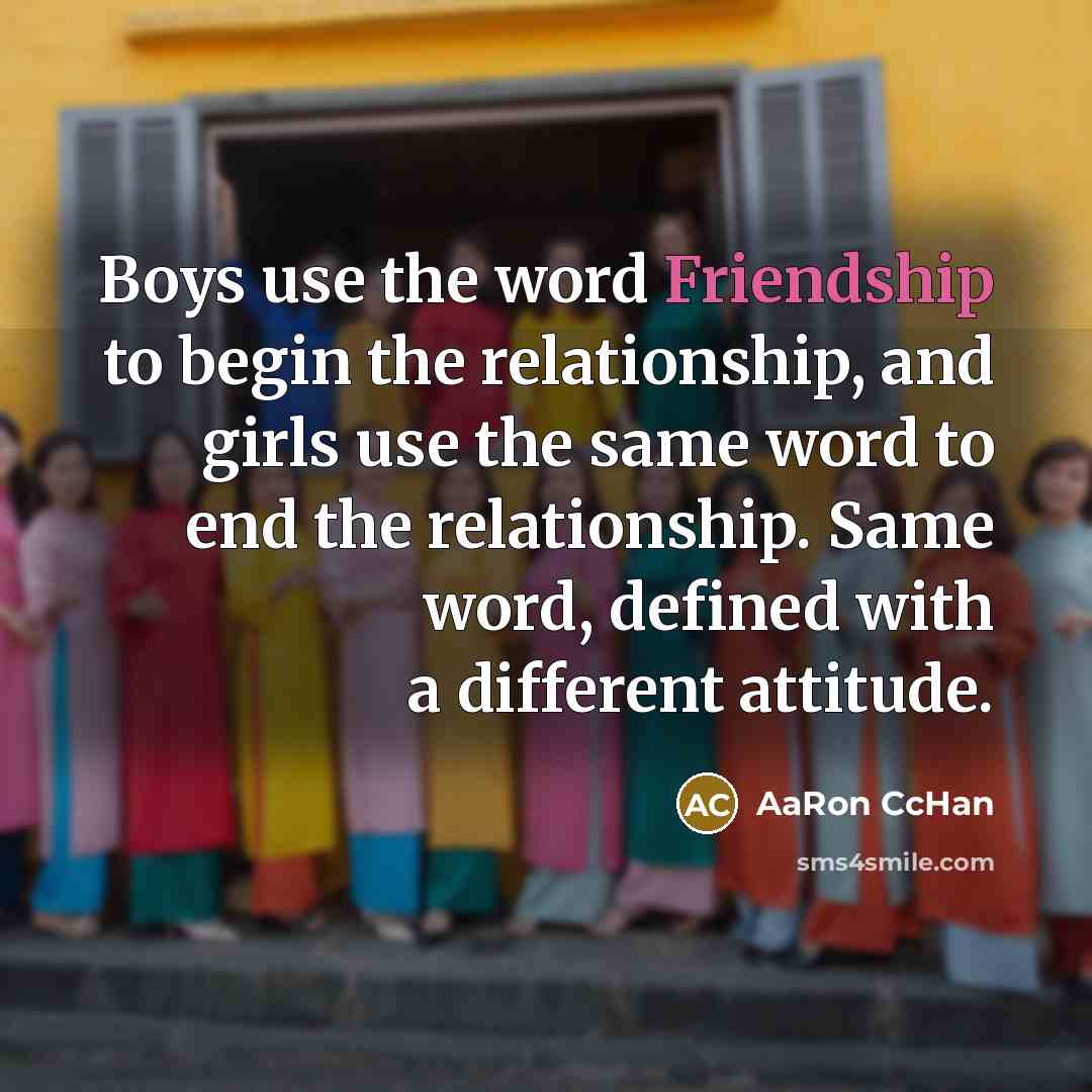 “Boys use the word Friendship to begin the relationship, and…” quote by AaRon CcHan