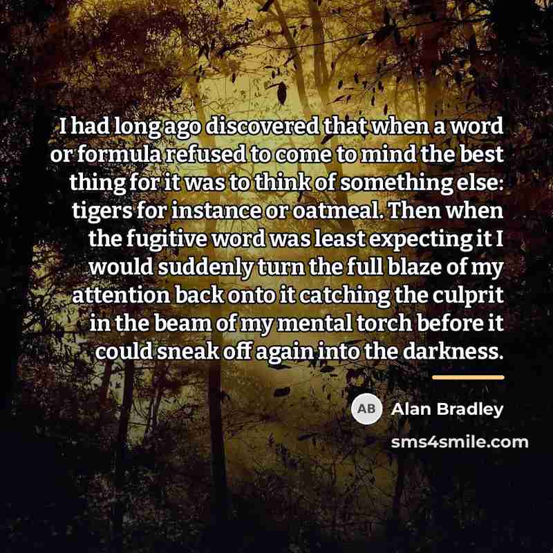“I had long ago discovered that when a word or…” quote by Alan Bradley