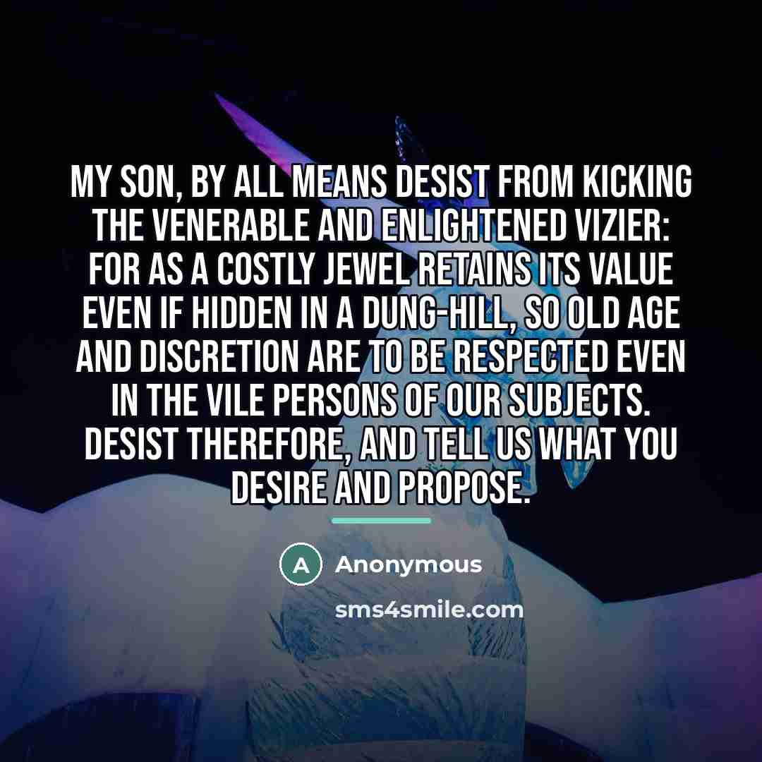 “My son, by all means desist from kicking the venerable…” quote by Anonymous
