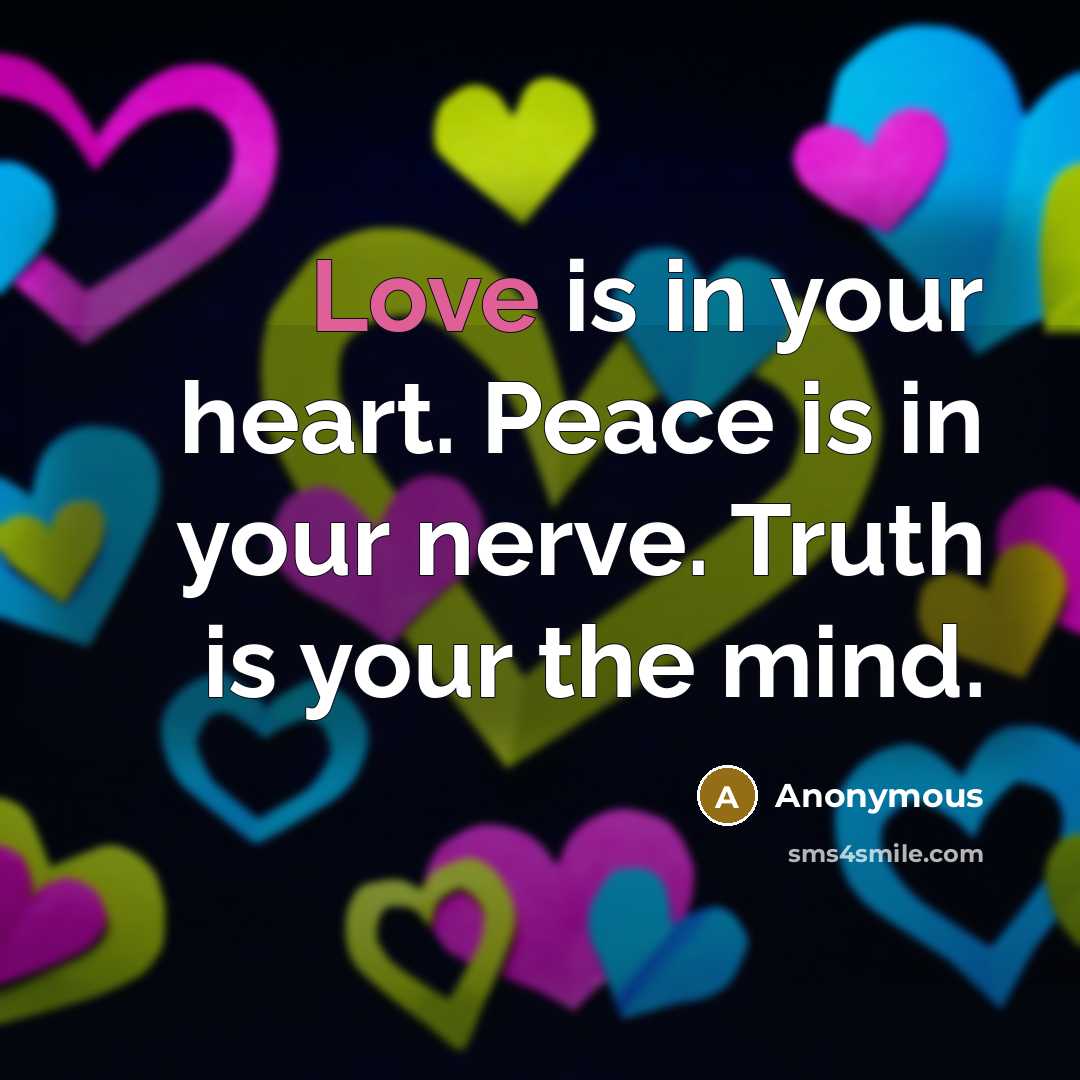 “Love is in your heart. Peace is in your nerve.…” quote by Anonymous