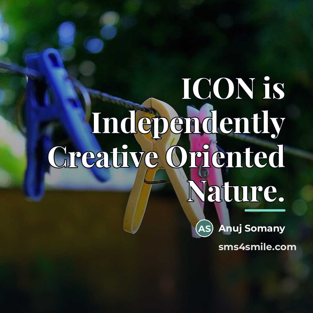 “ICON is Independently Creative Oriented Nature.…” quote by Anuj Somany
