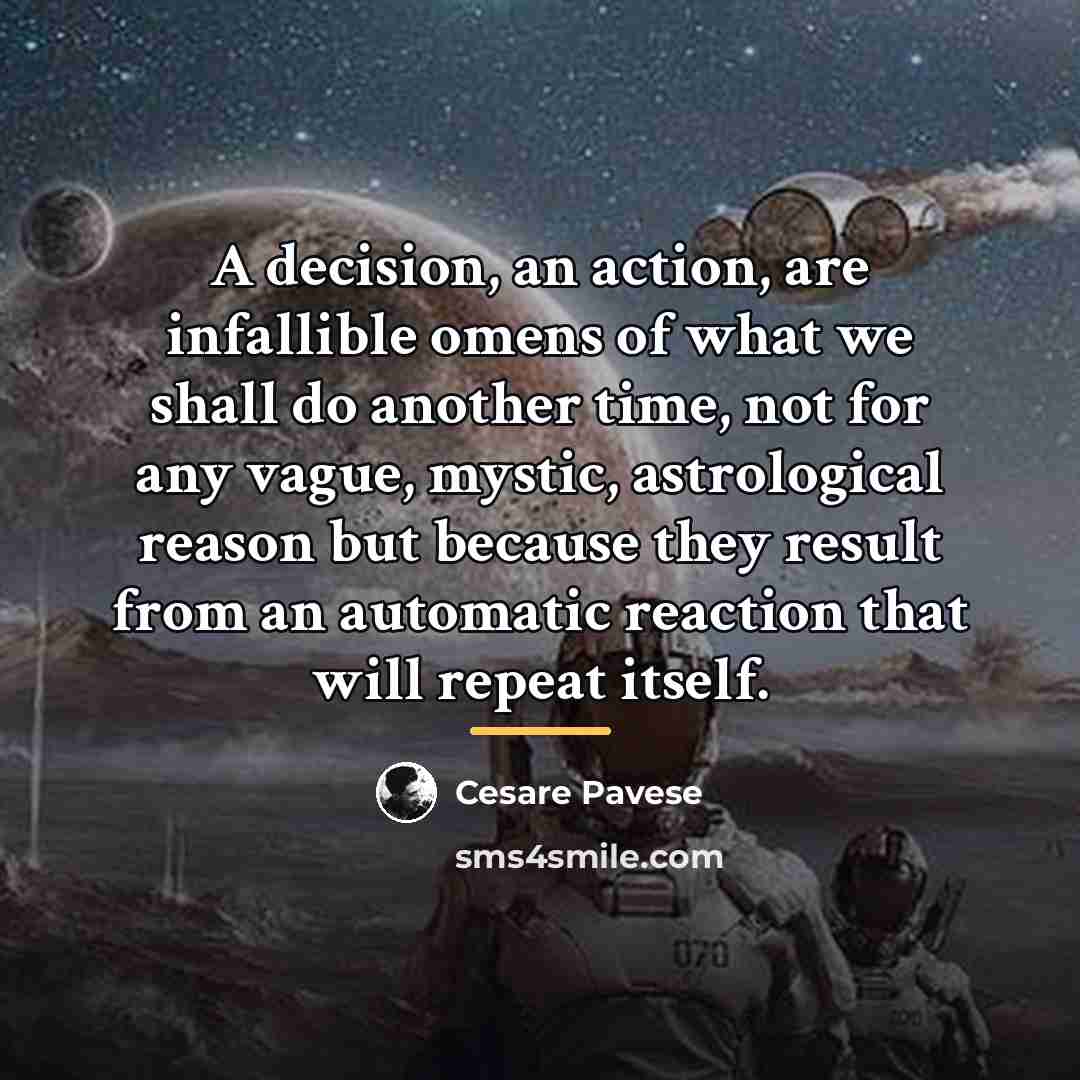 “A decision, an action, are infallible omens of what we…” quote by Cesare Pavese
