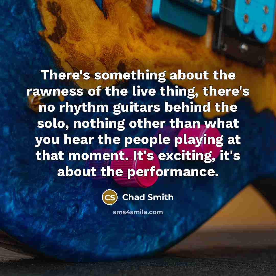 “There's something about the rawness of the live thing, there's…” quote by Chad Smith