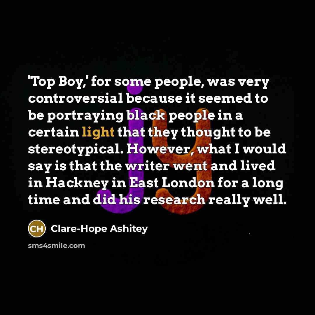 “'Top Boy,' for some people, was very controversial because it…” quote by Clare-Hope Ashitey