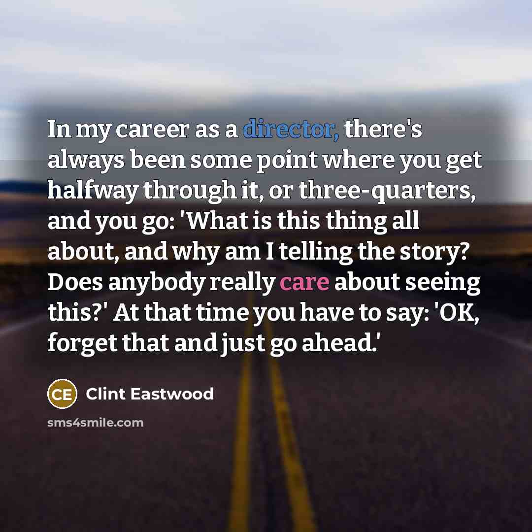 “In my career as a director, there's always been some…” quote by Clint Eastwood