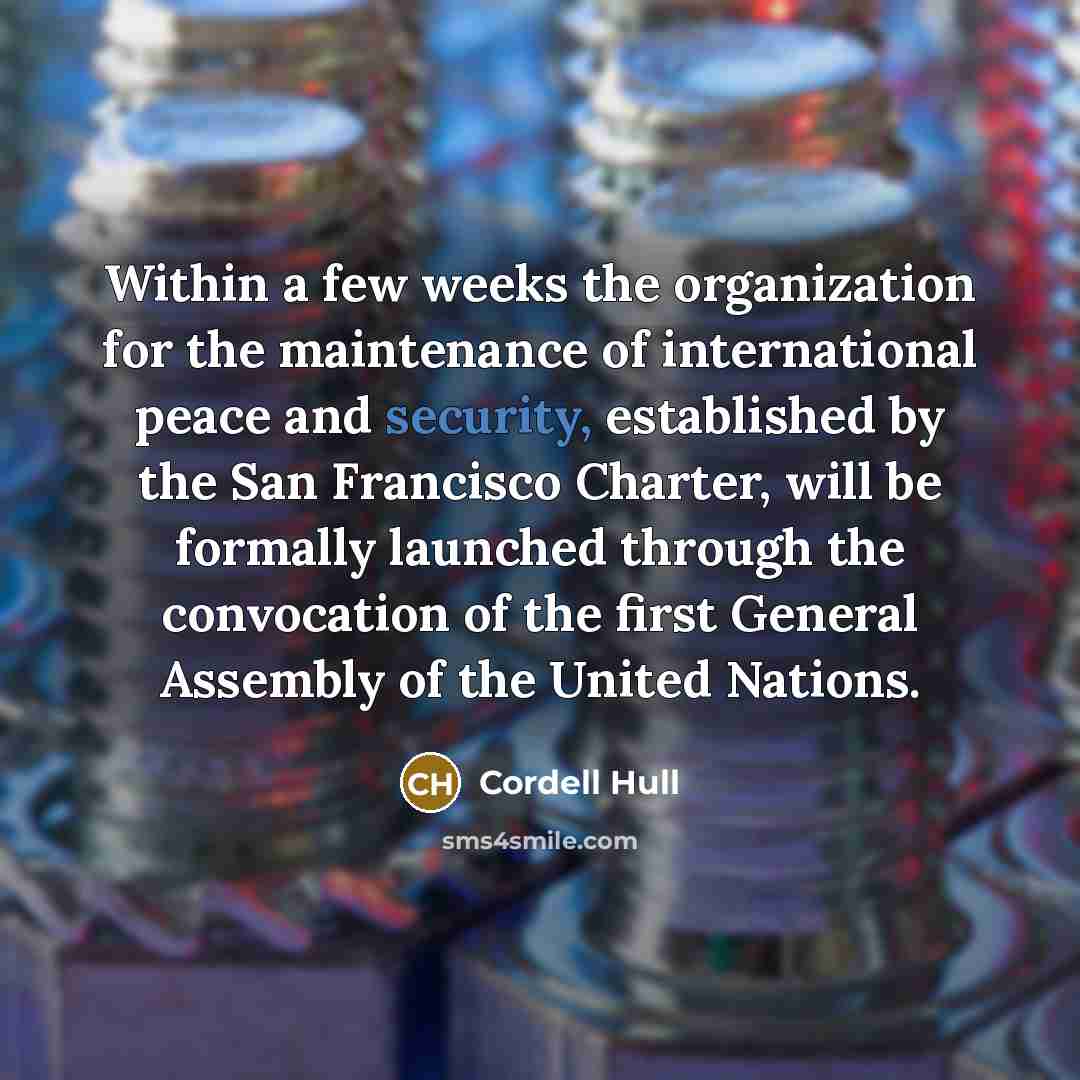 “Within a few weeks the organization for the maintenance of…” quote by Cordell Hull