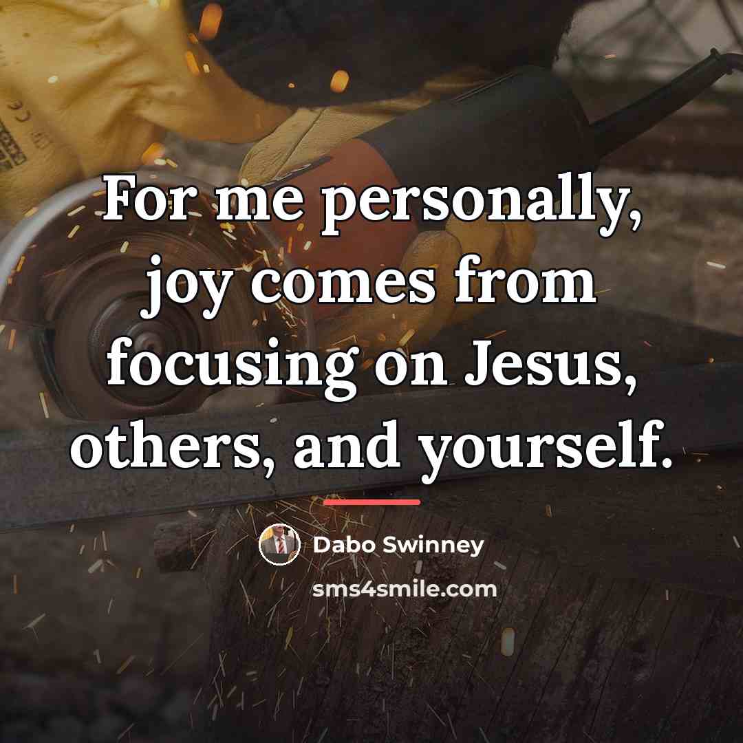 “For me personally, joy comes from focusing on Jesus, others,…” quote by Dabo Swinney