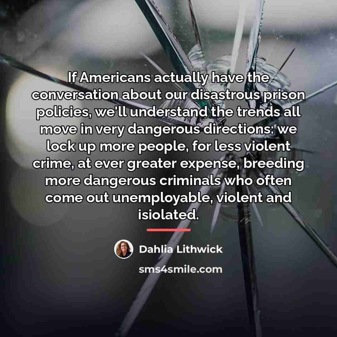 “If Americans actually have the conversation about our disastrous prison…” quote by Dahlia Lithwick