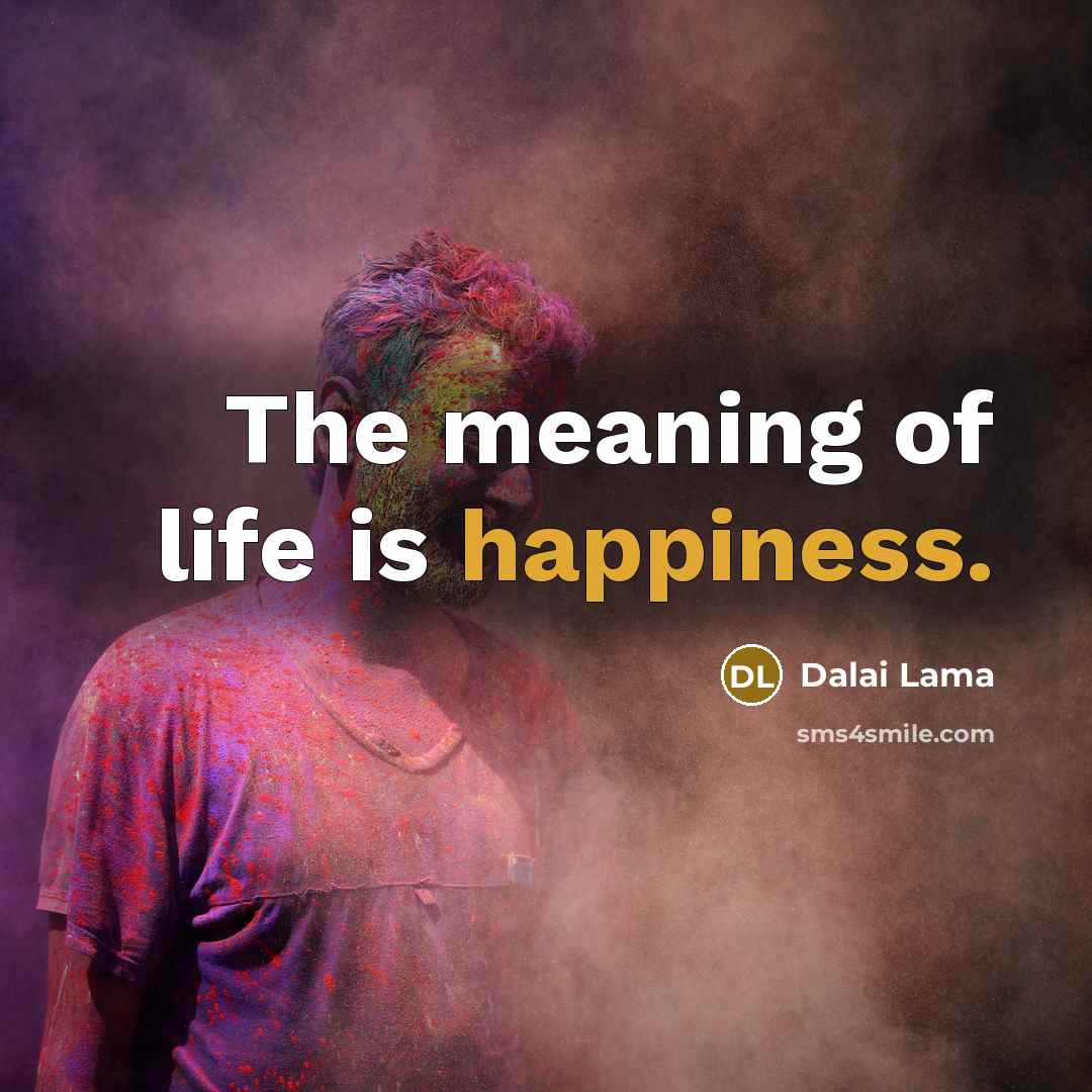“The meaning of life is happiness.…” quote by Dalai Lama