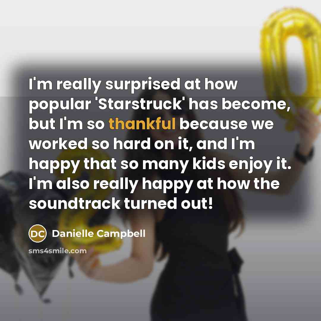 “I'm really surprised at how popular 'Starstruck' has become, but…” quote by Danielle Campbell
