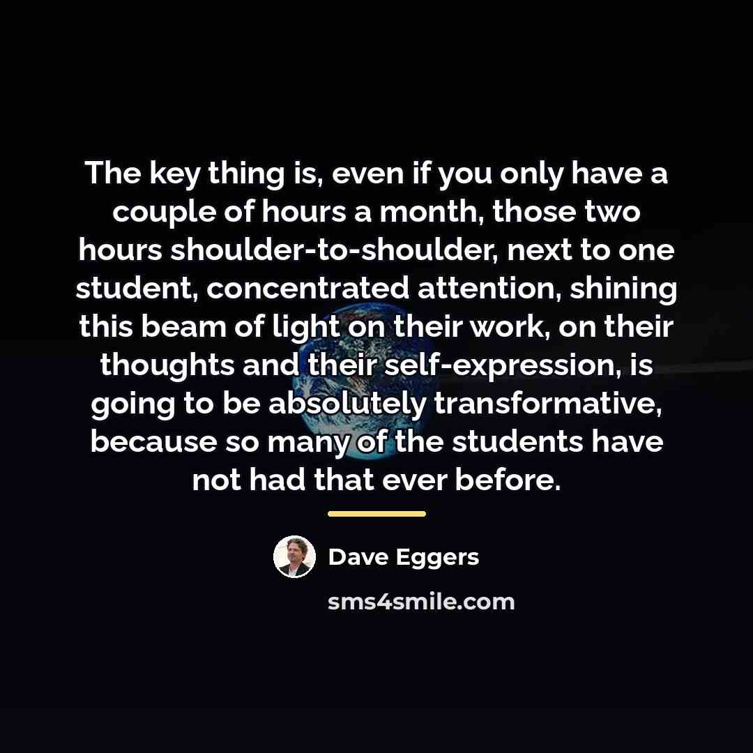 “The key thing is, even if you only have a…” quote by Dave Eggers