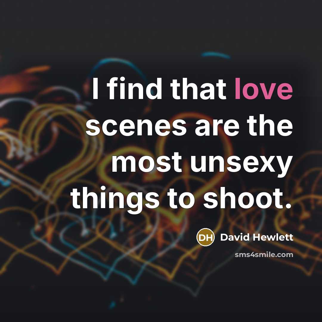 “I find that love scenes are the most unsexy things…” quote by David Hewlett